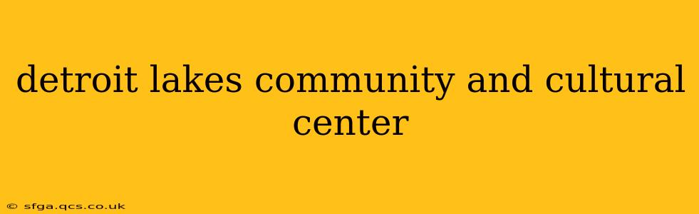 detroit lakes community and cultural center