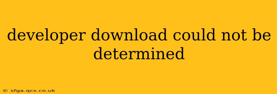 developer download could not be determined