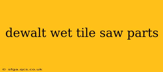 dewalt wet tile saw parts