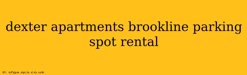 dexter apartments brookline parking spot rental