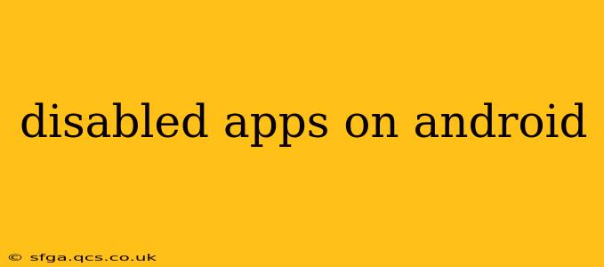 disabled apps on android