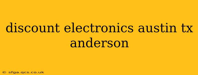 discount electronics austin tx anderson