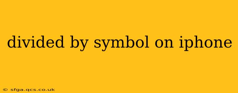 divided by symbol on iphone
