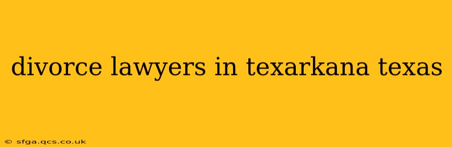divorce lawyers in texarkana texas
