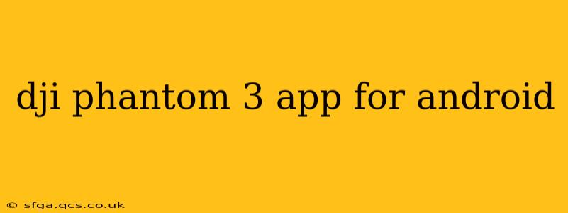 dji phantom 3 app for android