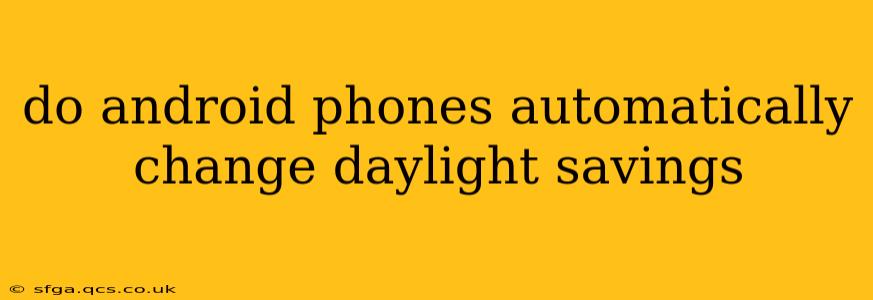 do android phones automatically change daylight savings