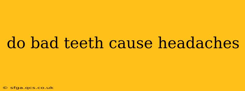 do bad teeth cause headaches