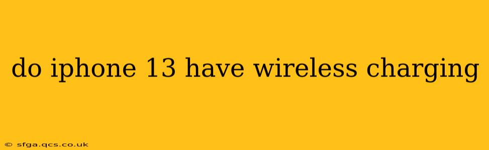 do iphone 13 have wireless charging
