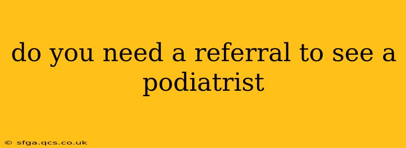 do you need a referral to see a podiatrist