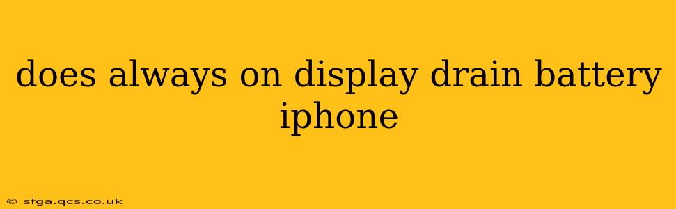 does always on display drain battery iphone