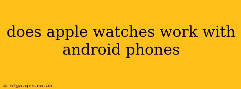 does apple watches work with android phones