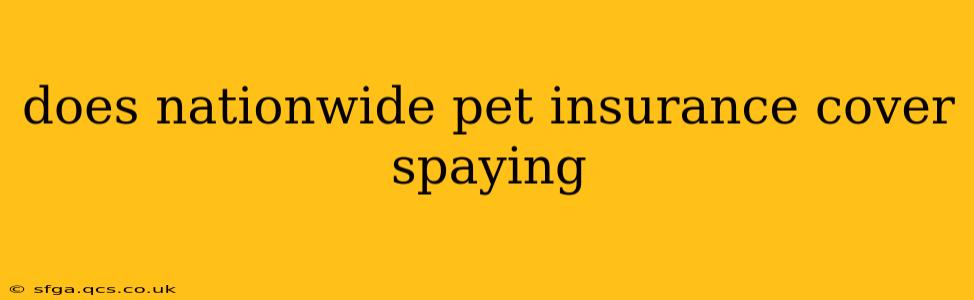 does nationwide pet insurance cover spaying