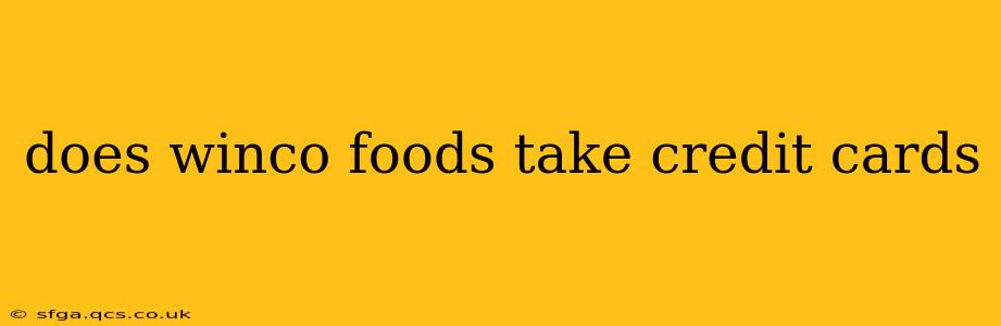 does winco foods take credit cards