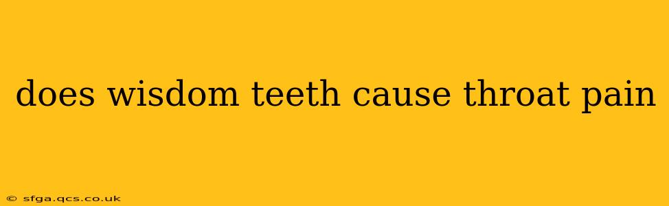 does wisdom teeth cause throat pain
