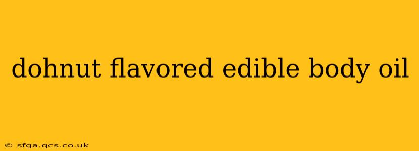 dohnut flavored edible body oil