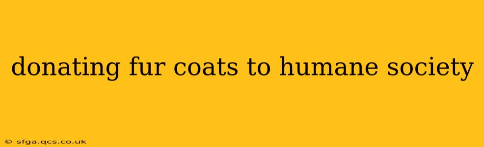 donating fur coats to humane society