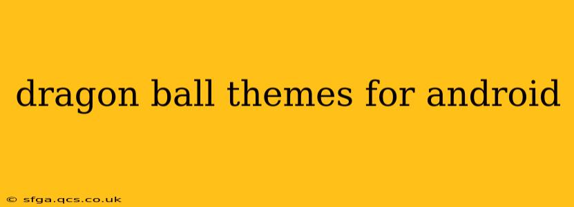 dragon ball themes for android