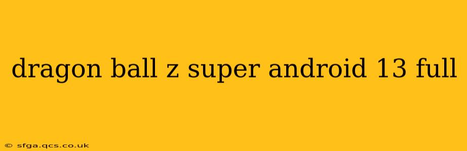 dragon ball z super android 13 full