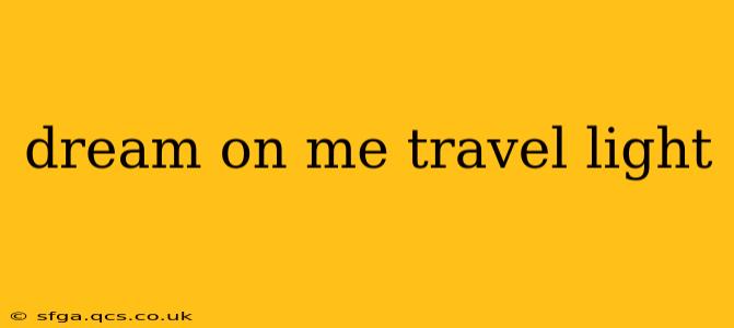 dream on me travel light