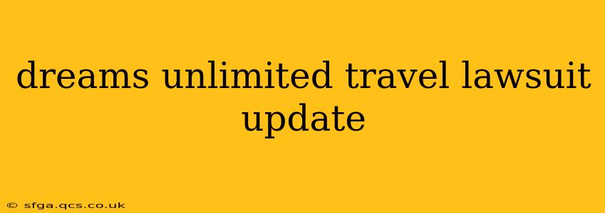 dreams unlimited travel lawsuit update