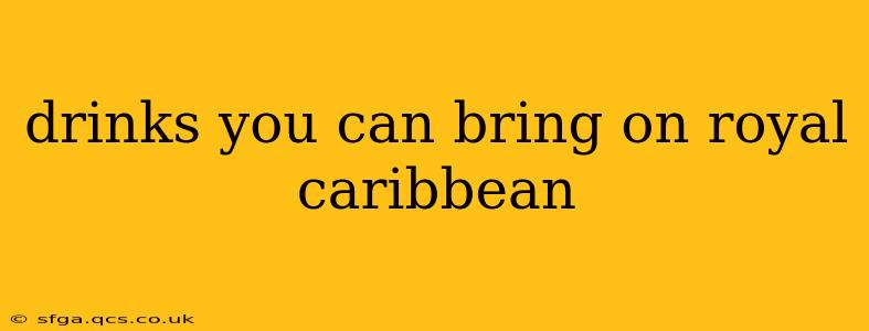 drinks you can bring on royal caribbean