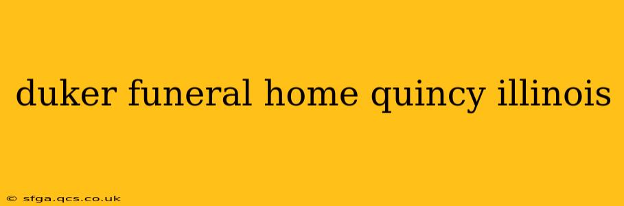 duker funeral home quincy illinois