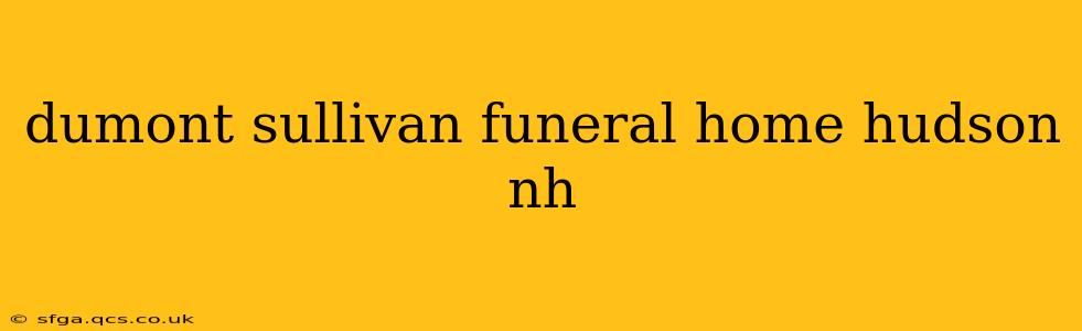 dumont sullivan funeral home hudson nh
