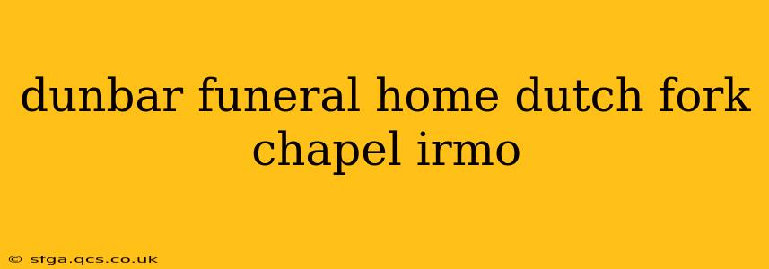 dunbar funeral home dutch fork chapel irmo