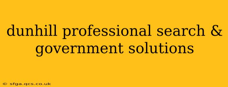 dunhill professional search & government solutions