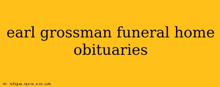 earl grossman funeral home obituaries