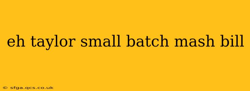 eh taylor small batch mash bill