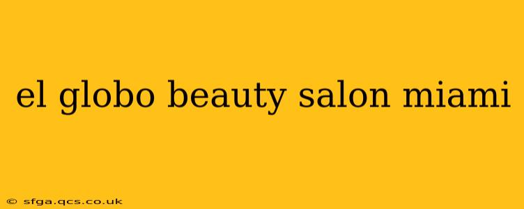 el globo beauty salon miami