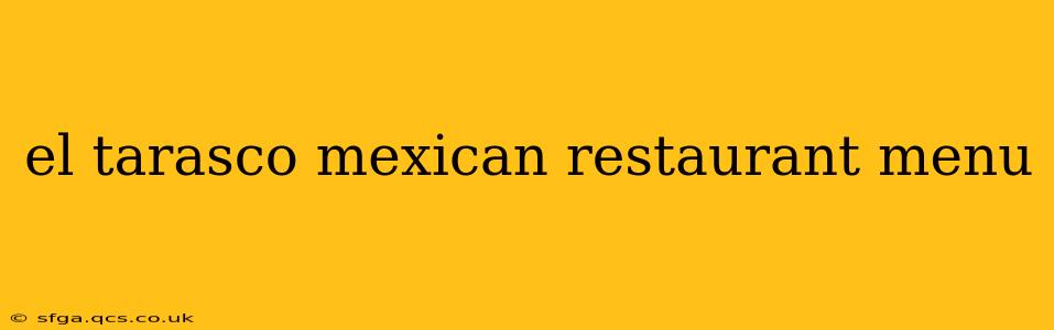 el tarasco mexican restaurant menu
