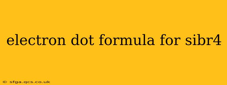 electron dot formula for sibr4