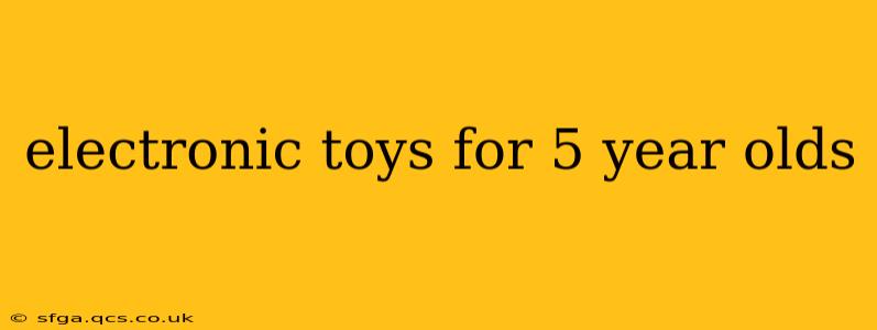 electronic toys for 5 year olds