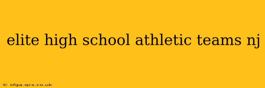 elite high school athletic teams nj