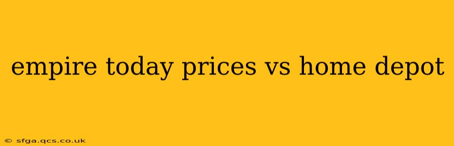 empire today prices vs home depot
