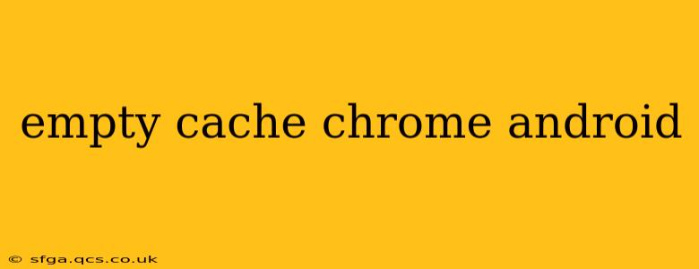 empty cache chrome android