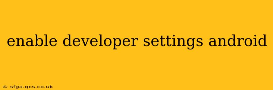 enable developer settings android