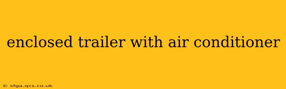 enclosed trailer with air conditioner