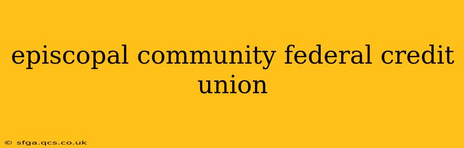 episcopal community federal credit union