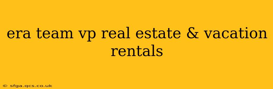 era team vp real estate & vacation rentals