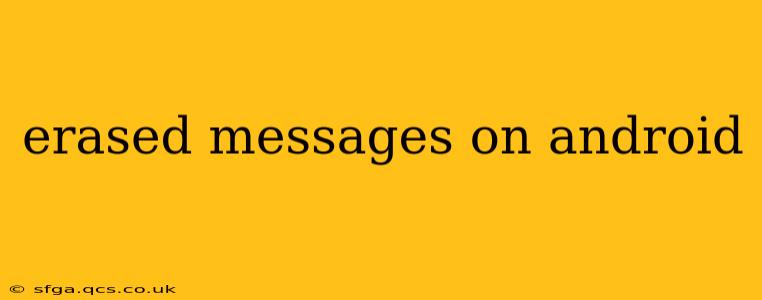 erased messages on android