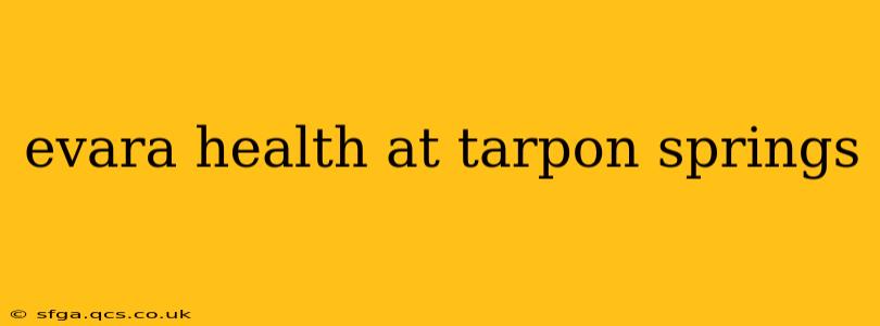 evara health at tarpon springs