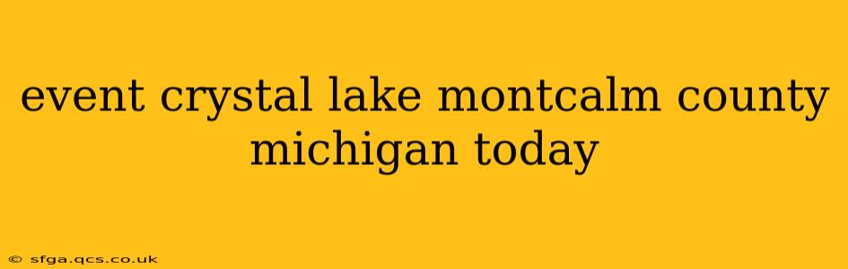 event crystal lake montcalm county michigan today