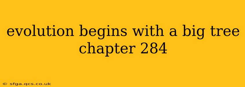 evolution begins with a big tree chapter 284