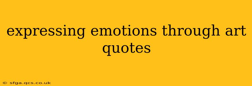 expressing emotions through art quotes