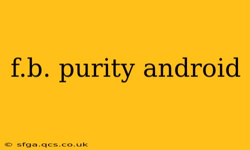 f.b. purity android