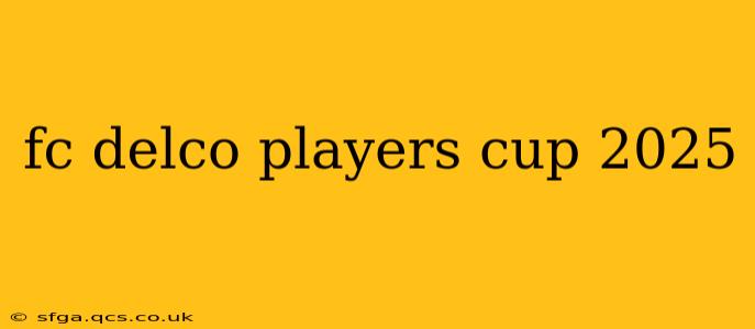 fc delco players cup 2025