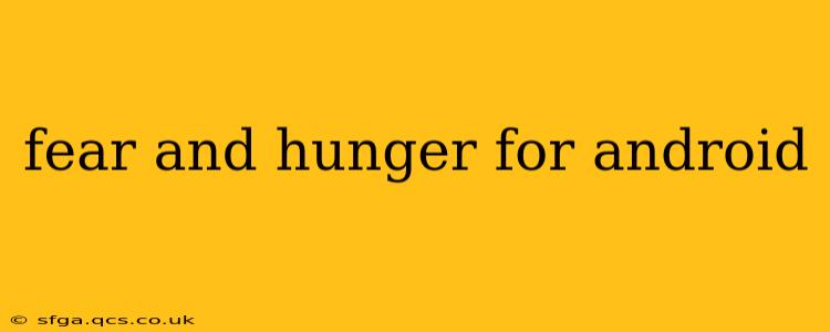 fear and hunger for android